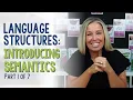 Language Structures Understanding Semantics Part 1