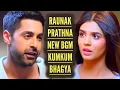 Lagu Raunak-Prathna New BGM | Kumkum Bhagya | Ep 3018