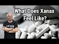 What Does Xanax Feel Like