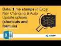 Excel Date Time Stamp 2013 shortcut - Non changing and auto update