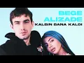 ALIZADE, BEGE - KALBİN BANA KALDI (2Saatlik versiyon)