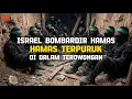 Lagu Hamas Terjebak di Terowongan? Tentara Israel Gempur Terowongan di Gaza