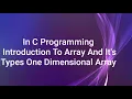 In C Programming Introduction to Array Its Types One Dimensional Array In marathi