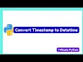 How to Convert Timestamp to DateTime in Python