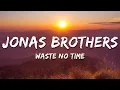 Lagu Jonas Brothers - Waste No Time (Lyrics)