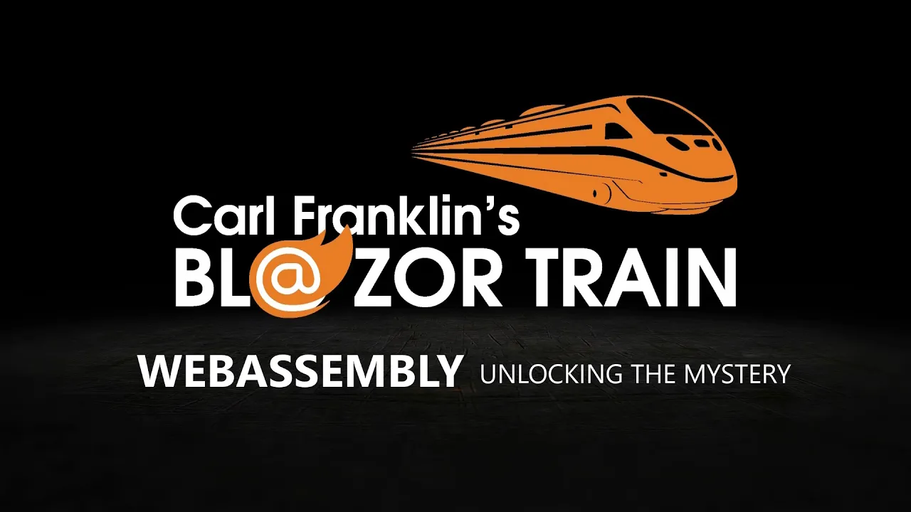 WebAssembly: Carl Franklin's Blazor Train ep 3