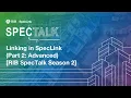 Linking in SpecLink Part 2 Advanced RIB SpecTalk