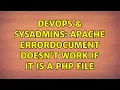 DevOps SysAdmins Apache ErrorDocument doesn t work if it is a PHP file