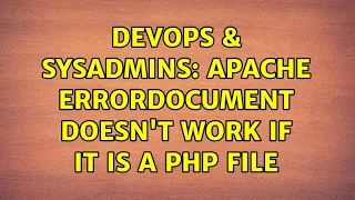 DevOps SysAdmins Apache ErrorDocument doesn t work if it is a PHP file