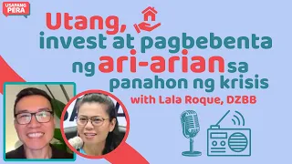 3376 | Utang, invest at pagbebenta ng ari-arian sa panahon ng krisis with Lala Roque, DZBB