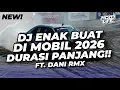 Lagu DJ ENAK BUAT DI MOBIL! BREAKBEAT DURASI PANJANG!! FULL BASS 2026 [NDOO LIFE FT. @Dani8th   ]