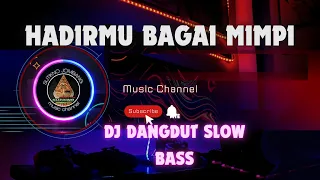 dj dangdut slow bass hadirmu bagai mimpi 