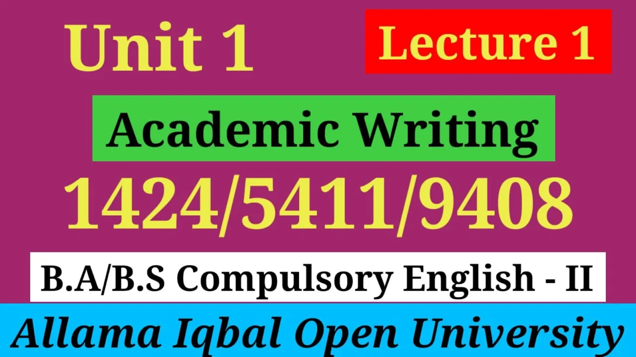 Academic Writing | Unit 1 ( lecture 1) B.A / BS Compulsory English II (1424/5411/9408)