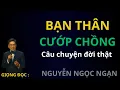 Download Lagu 40 Tuổi Đầu, Tôi Mất Chồng Vào Tay Bạn Thân I Truyện Đêm Khuya | Nguyễn Ngọc Ngạn kể chuyện