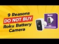Roku Battery Camera for Home Security Review 9 Reasons Not To Buy