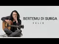Download Lagu Lirik Lagu Felix Bertemu di Surga 2021 Terbaru