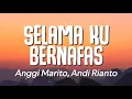 Download Lagu Anggi Marito, Andi Rianto - Selama Ku Bernafas (Lirik)
