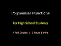Polynomial Functions for High School Students A Full Course Maths Center