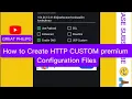 How To Create HTTP CUSTOM SSH premium files 2024