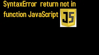 Return not in function Javascript error firebug reporting