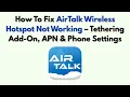 How To Fix AirTalk Wireless Hotspot Not Working - Tethering Add-On APN Phone Settings