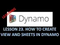 DYNAMO FOR BIM - LESSON 23 HOW TO CREATE VIEW AND SHEETS IN DYNAMO