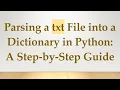Parsing a txt File into a Dictionary in Python A Step-by-Step Guide