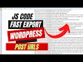 Export all WordPress post URLs - JavaScript Console Code