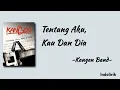 Tentang Aku, Kau, dan Dia - Kangen Band | Lirik Lagu