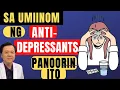 Sa Malungkot or Umiinom ng Anti-depres-sants -