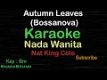 Download Lagu AUTUMN LEAVES-Bossanova-Nat King Cole|KARAOKE NADA WANITA​⁠ -Female-Cewek-Perempuan@UcokkuYasir
