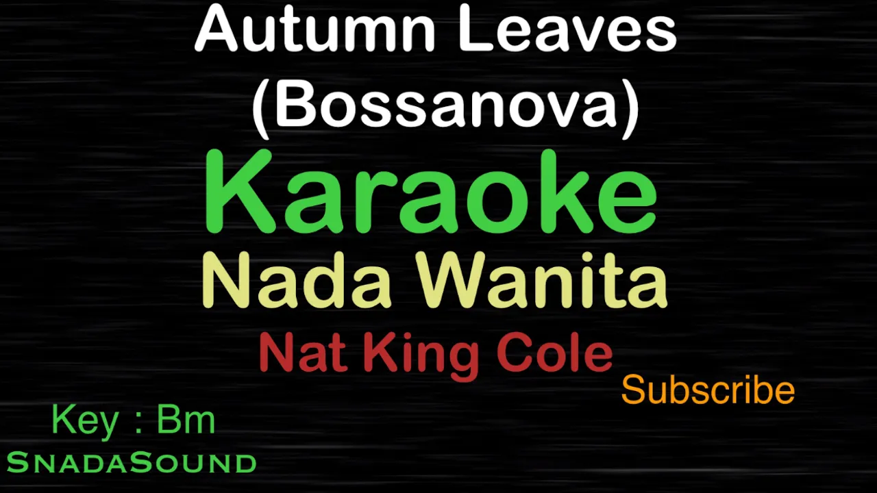 AUTUMN LEAVES-Bossanova-Nat King Cole|KARAOKE NADA WANITA -Female-Cewek-Perempuan@UcokkuYasir AUTUMN LEAVES-Bossanova-Nat King Cole|KARAOKE NADA WANITA -Female-Cewek-Perempuan@UcokkuYasir