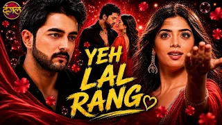 Kaisi Teri Dillagi | Yeh Lal Rang - Official Song | Kajri & Akash Romantic Love Song | Dangal TV