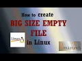 Create desired size empty file in linux Big blank file in red hat use fallocate head dd cmd