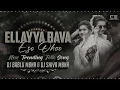 Download Lagu Ellaya Bava Ellaya Bava Dj Song Remix By Dj Sai Mixs