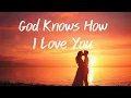 God Knows How I Love You (LYRIC) The Best Romantic Love Song