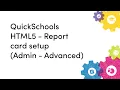 QuickSchools HTML5 - Report card setup Admin