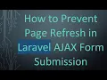 How to Prevent Page Refresh in Laravel AJAX Form Submission