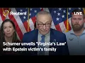 LIVE Senator Schumer along with Epstein victim s family unveils Virginia s Law