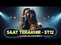ST12 - SAAT TERAKHIR | COVER SLOW ROCK VERSION