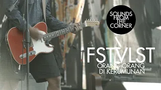 Download FSTVLST - Orang Orang di Kerumunan | Sounds From The Corner Live #38 MP3