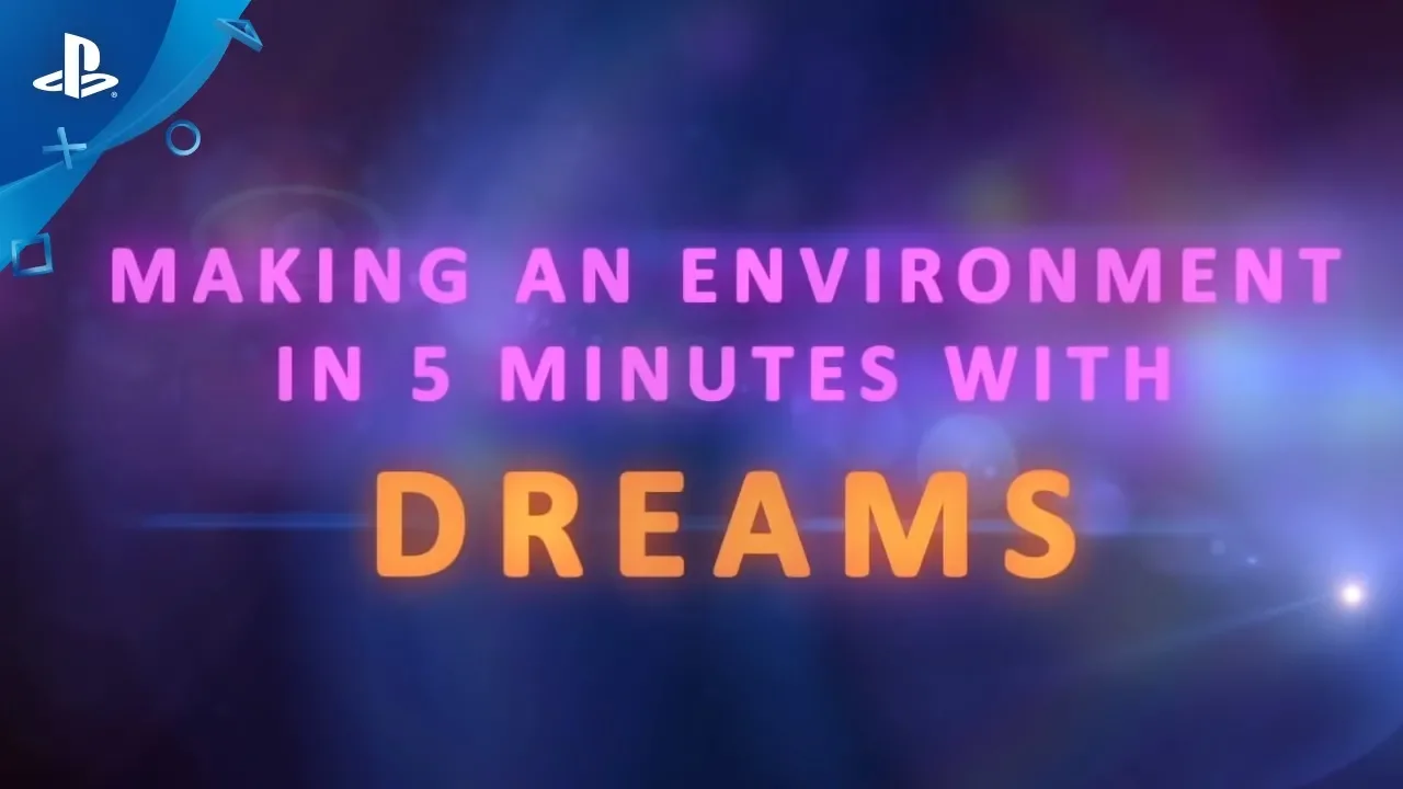 Dreams | Creare un ambiente in 5 minuti