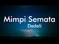 Download Lagu Dadali - Mimpi Semata Lyrics Video