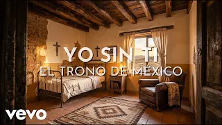 El Trono De México - Yo Sin Ti (Visualizer)