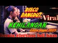 Lagu DISCO DANGDUT REMIX  VIRAL LAGU JOGET ELECTONE FULL BASS ~ KEHILANGAN 