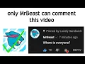 only MrBeast can comment this