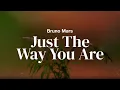 Lagu Bruno Mars - Just The Way You Are | Lyrics