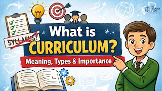 What is Curriculum Meaning Types Importance in Education Teacher Education Explained