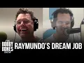 Raymundo Talks About His Dream Job Why He Isn t Applying For It