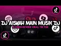Download Lagu DJ AISYAH MAIN MUSIK DJ MENGKANE SLOWED REVERB